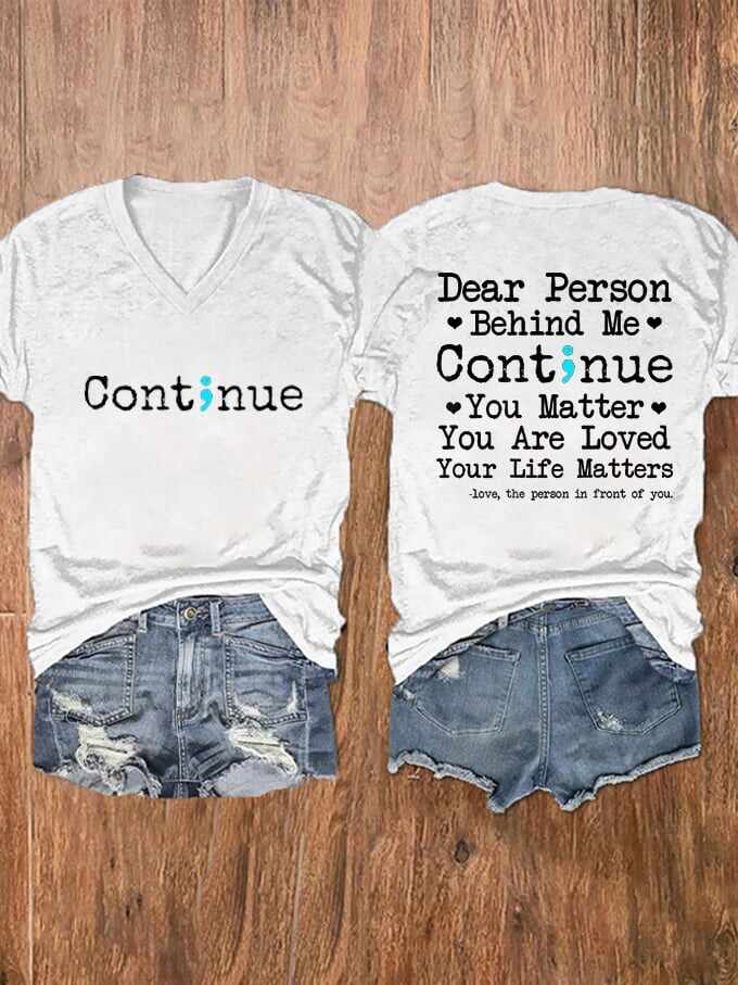 Women's Dear Person Behind Me Continue Mental Health Suicide Awareness Print V-Neck T-Shirt