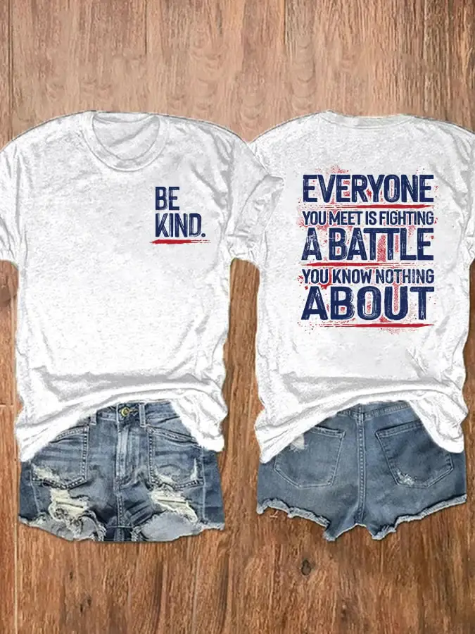 ?BUY 3 GET 10% OFF?Be Kind Everyone You Meet Is Fighting A Battle You Know Nothing About T-Shirt