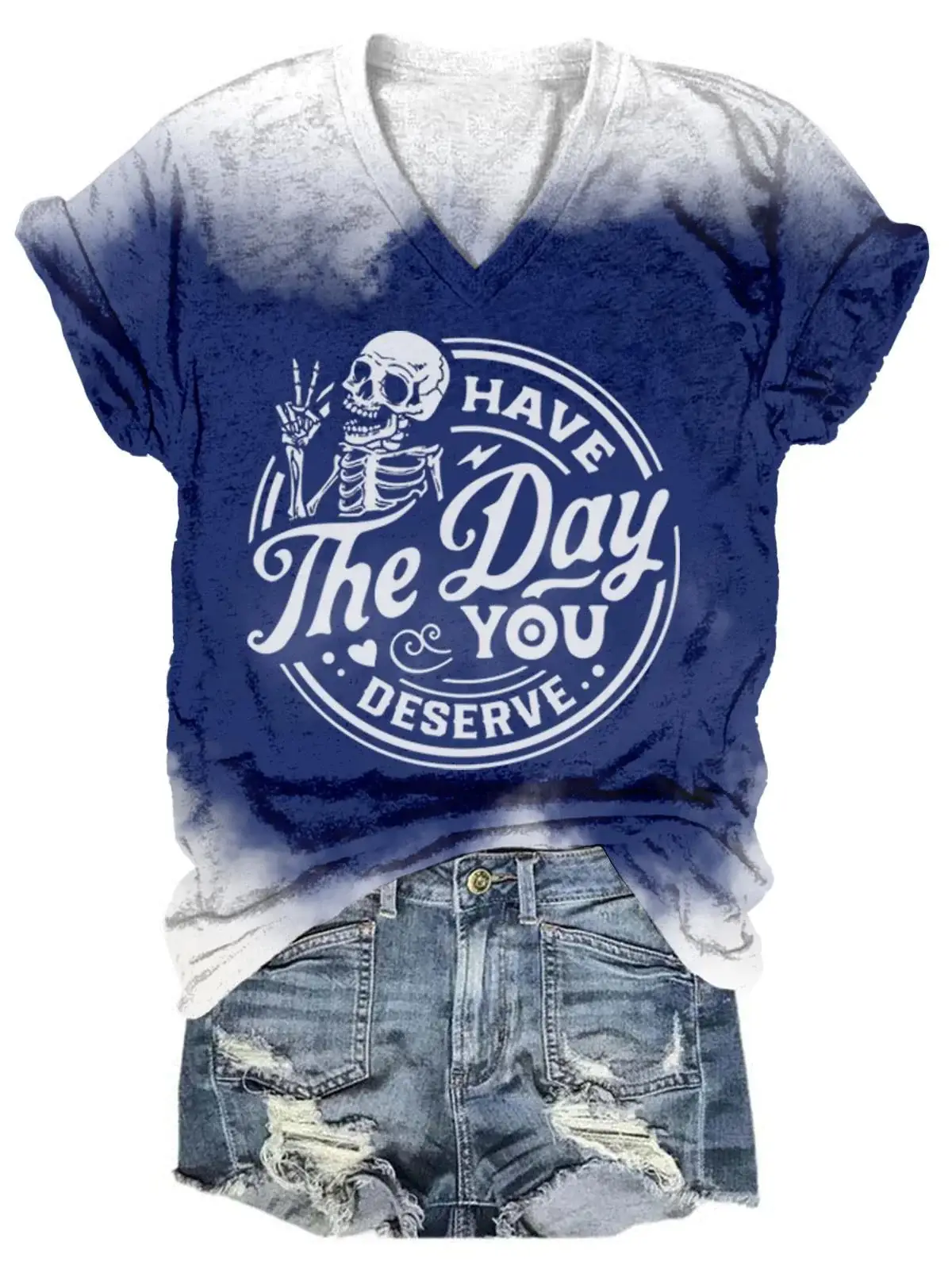 The Day You Deserve Have Art Print Casual T-shirt
