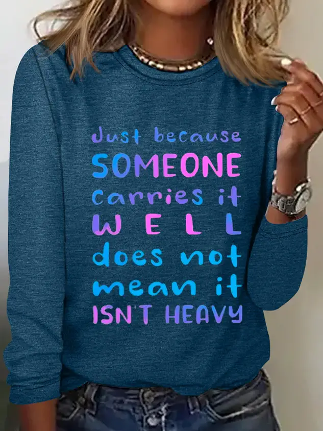 Just Because Someone Carries It Well Doesn��t Mean It Isn��t Heavy Be Kind To Everyone Cotton-Blend Long Sleeve Shirt