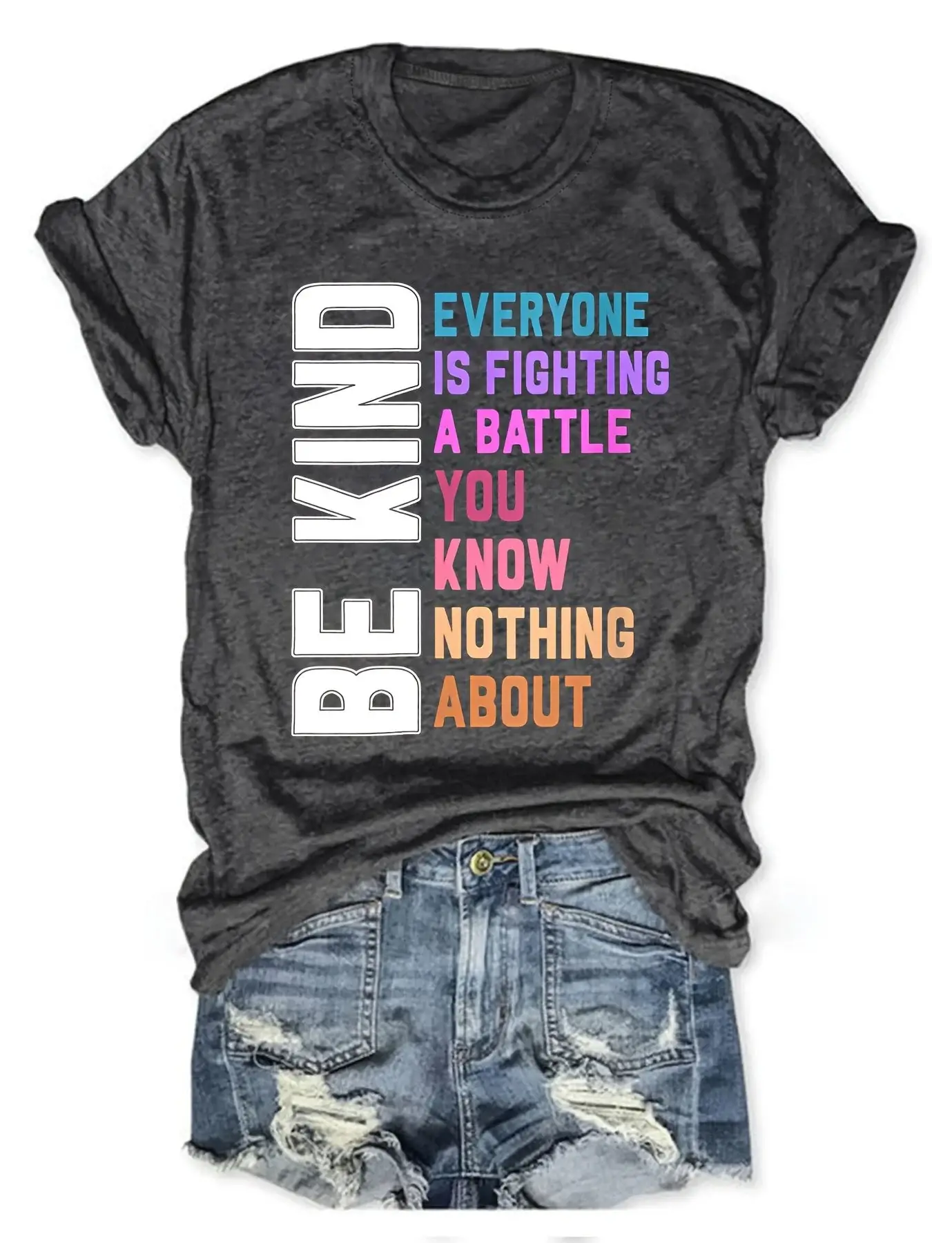 Unisex Shirt Be Kind Everyone Is Fighting A Battle You Know Nothing About Design Print T-shirt
