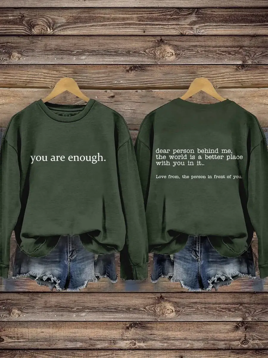 You Are Enough Dear Person Behind Me Inspirational Be Kind Mental Health Print Casual Sweatshirt