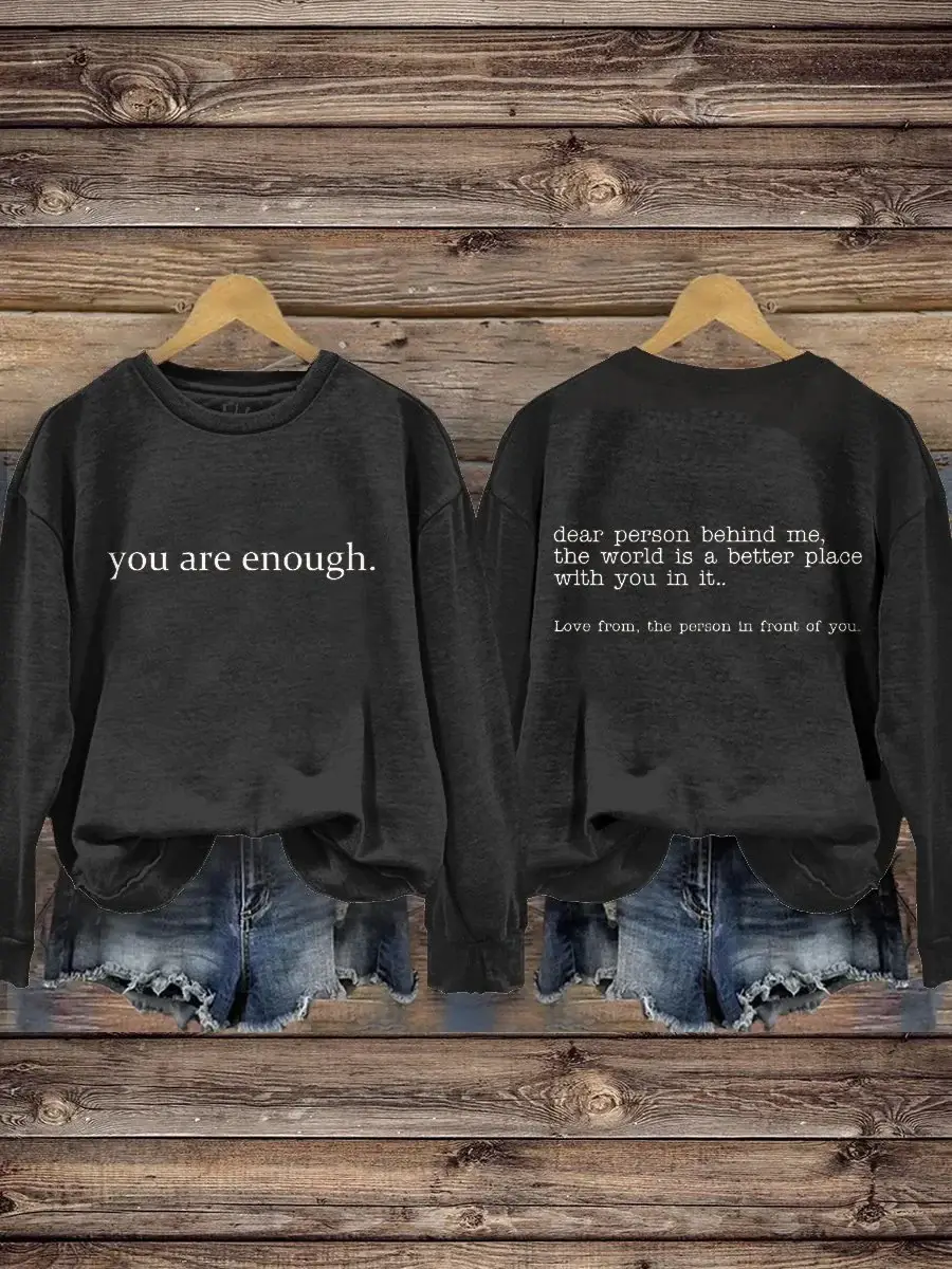 You Are Enough Dear Person Behind Me Inspirational Be Kind Mental Health Print Casual Sweatshirt