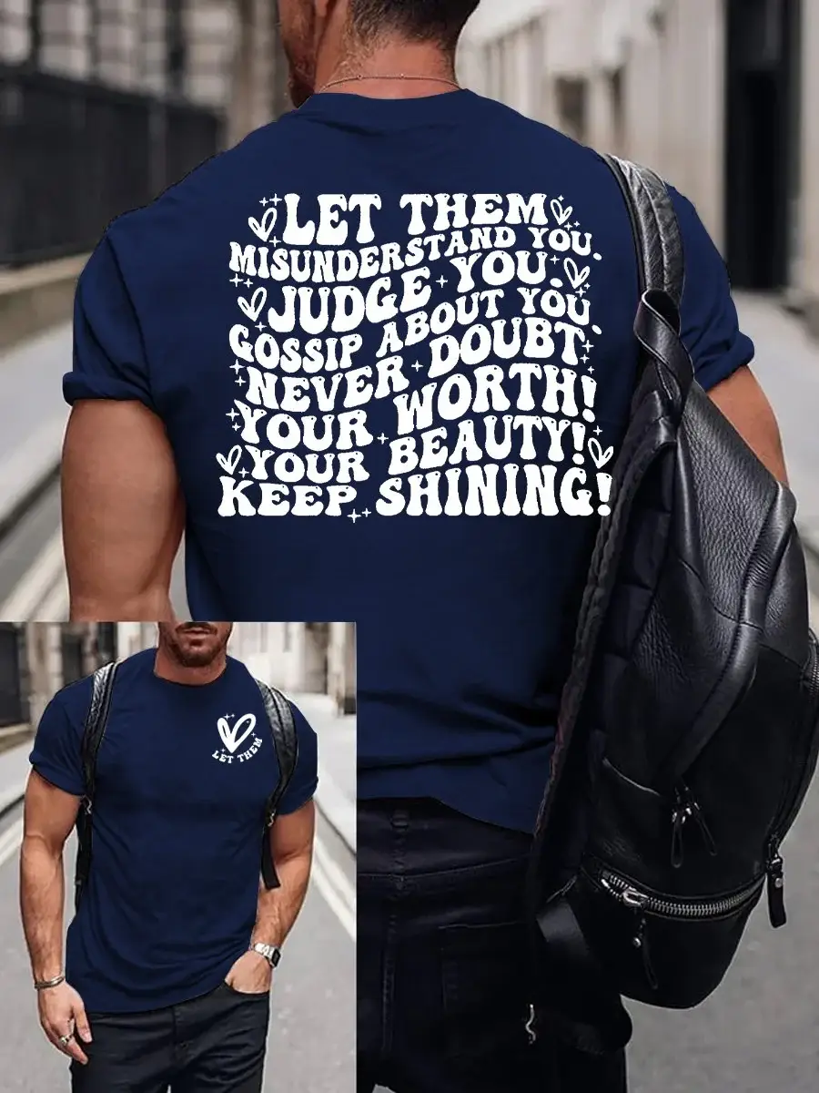 Men's Let Them Misunder Stand You Judge You Gossip About You Never Doubt Your Worth Your Beauty Keep Shining Print T-Shirt