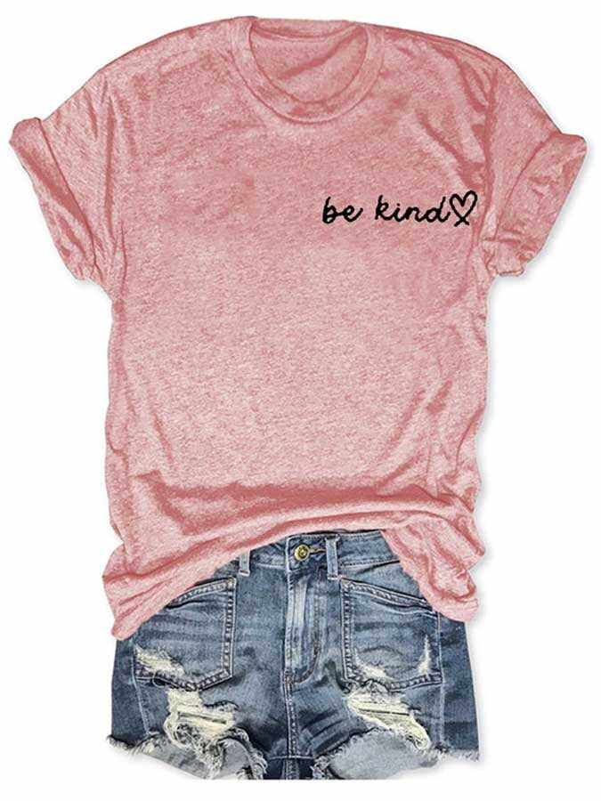 Women's Be Kind The World Is A Better Place With You In It Print Round Neck T-Shirt