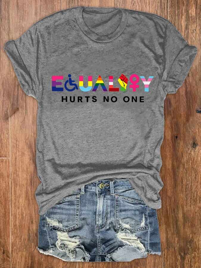 Women's Equality Hurts No One Printed T-shirt(Disabled/LGBTQ/Black/Feminist/Anti-racism/Human Rights...)
