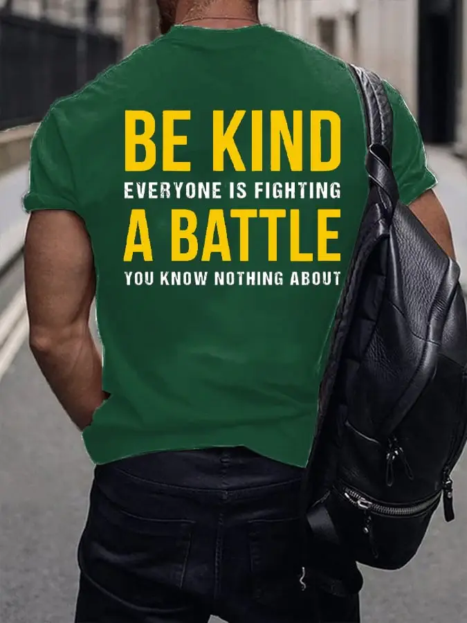 Men's Be Kind Everyone Is Fighting A Battle You Know Nothing About Print T-shirt