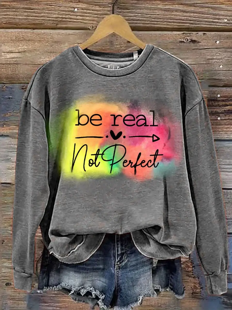 Be Real Not Perfect Art Print Pattern Casual Sweatshirt