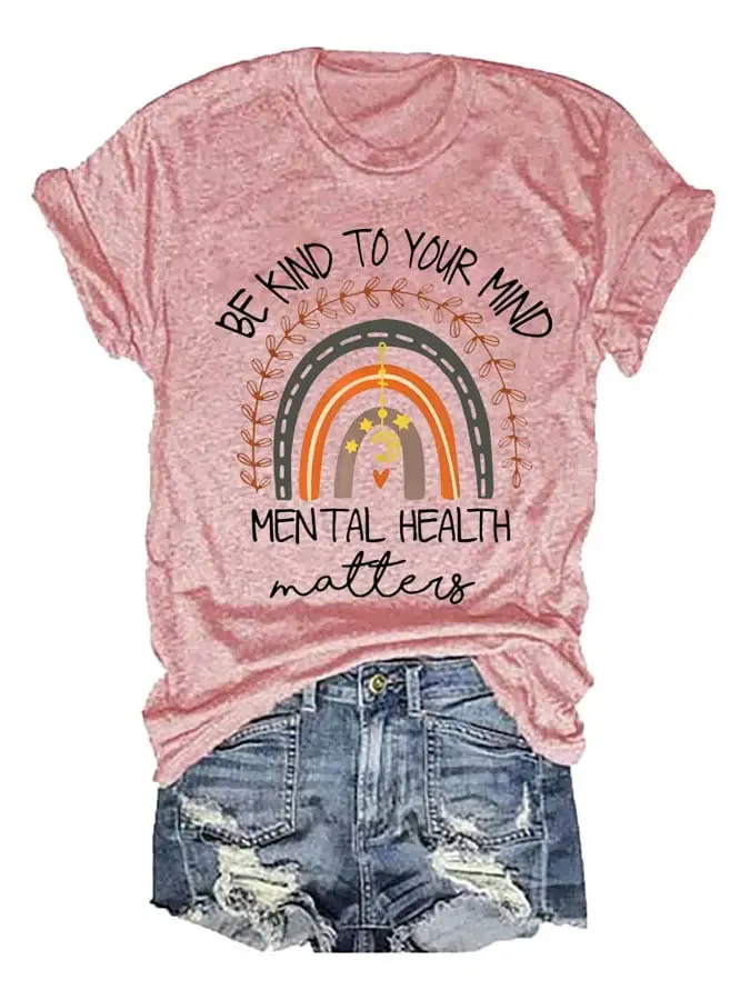 Be Kind To Your Mind Mental Health Matters Print Round neck T-Shirt