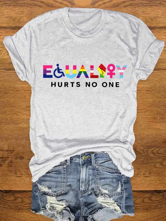 Women's Equality Hurts No One Printed T-shirt(Disabled/LGBTQ/Black/Feminist/Anti-racism/Human Rights...)