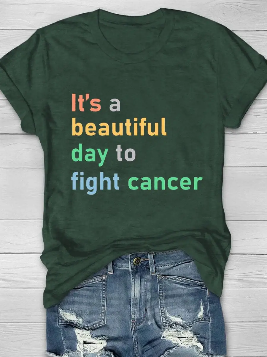 It's A Beautiful Day To Fight Cancer Print T-Shirt