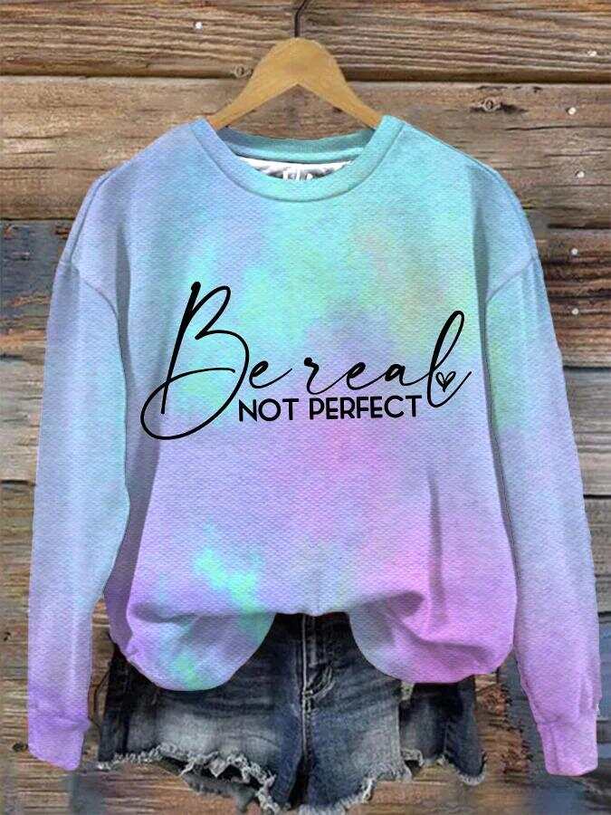 Be Real Not Perfect Art Print Pattern Casual Sweatshirt
