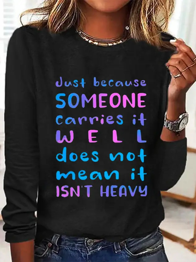 Just Because Someone Carries It Well Doesn��t Mean It Isn��t Heavy Be Kind To Everyone Cotton-Blend Long Sleeve Shirt