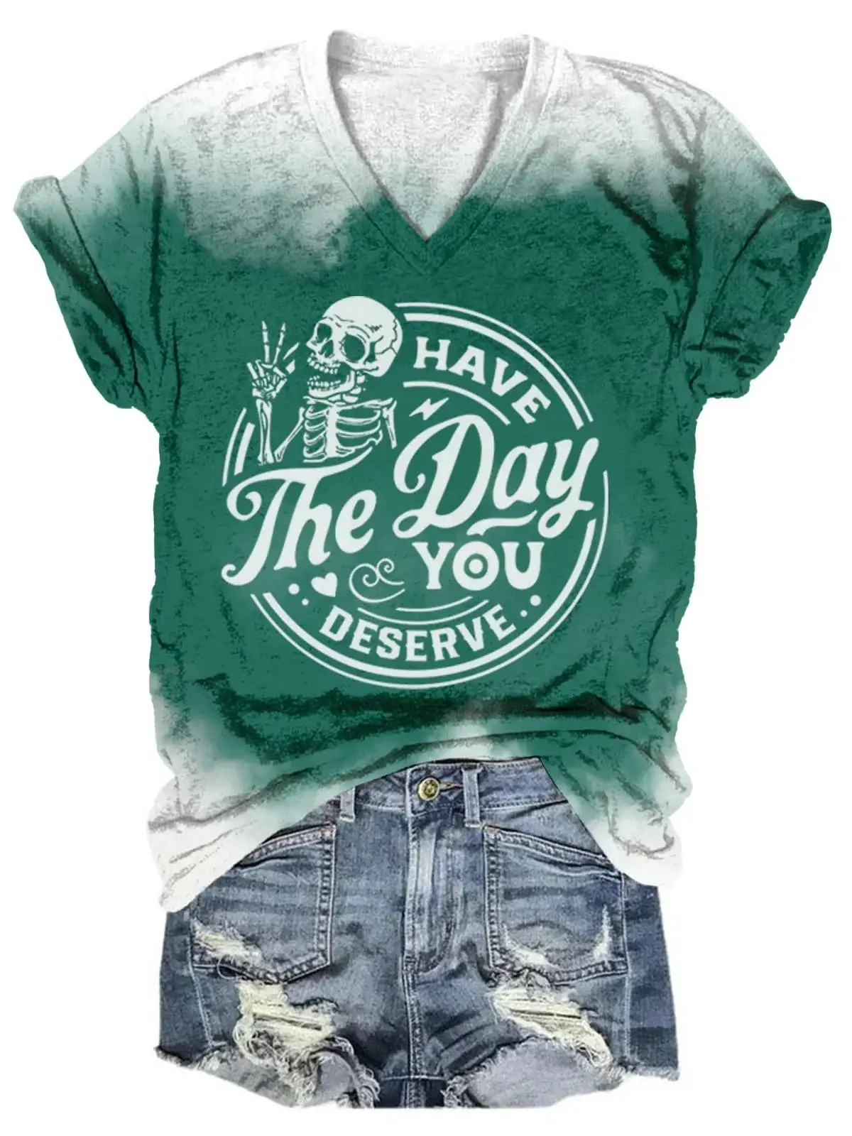 The Day You Deserve Have Art Print Casual T-shirt
