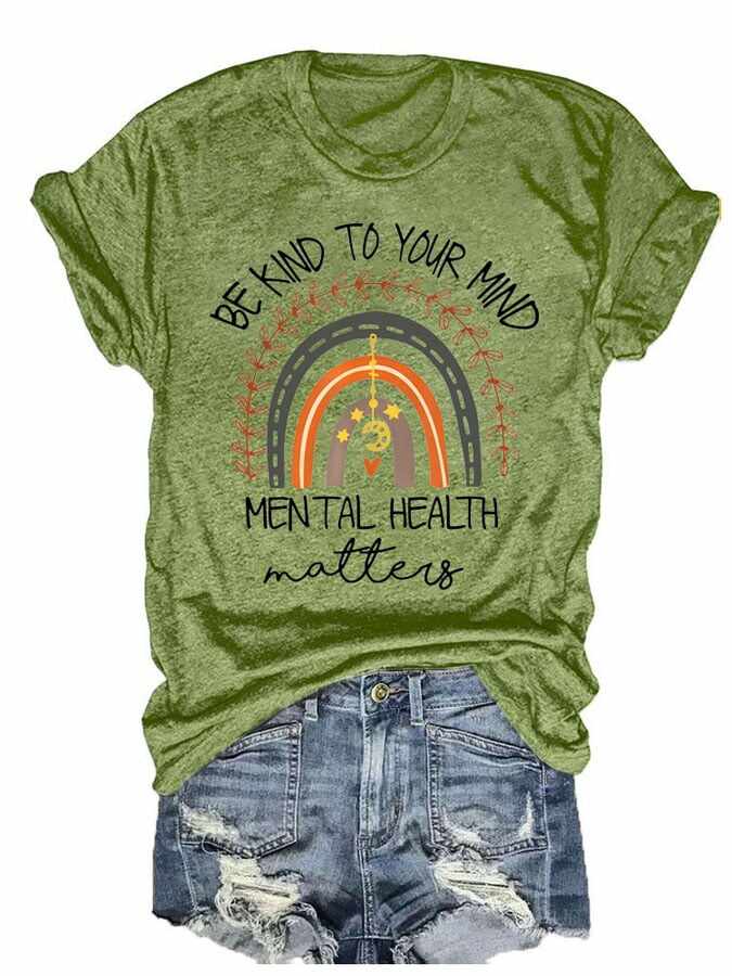 Be Kind To Your Mind Mental Health Matters Print Round neck T-Shirt