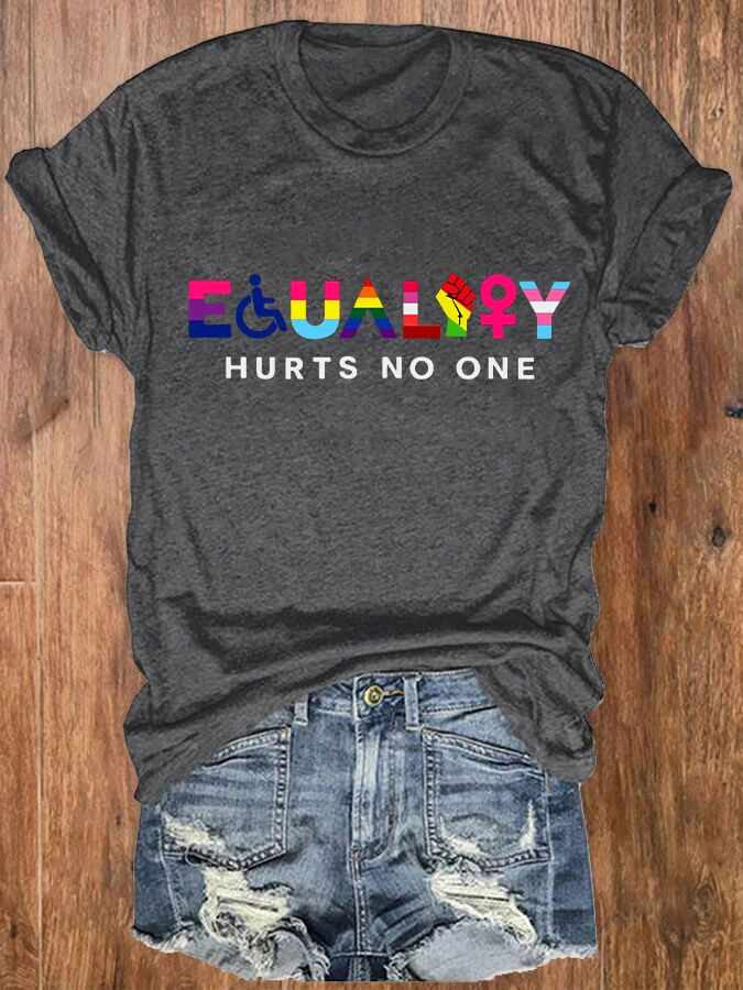 Women's Equality Hurts No One Printed T-shirt(Disabled/LGBTQ/Black/Feminist/Anti-racism/Human Rights...)