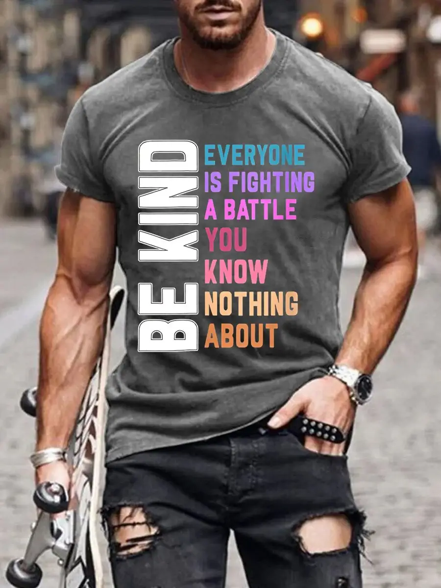 Men's Mental Health Be Kind Everyone Is A Battle You Know Nothing About Print Casual T-Shirt