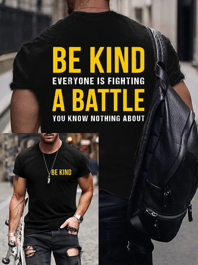 Men's Be Kind Everyone Is Fighting A Battle You Know Nothing About Print T-shirt