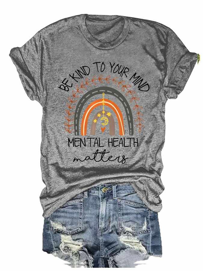 Be Kind To Your Mind Mental Health Matters Print Round neck T-Shirt