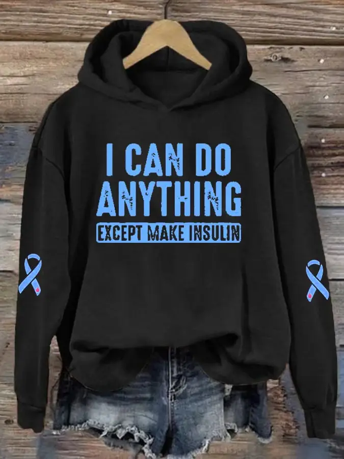 Women's  I Can Do Anything Except Make Insulin Diabetes Awareness Print Hoodie Long Sleeve Sweatshirt