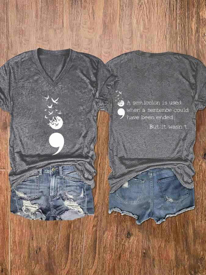 Women's A Semicolon Is Used When A Sentence Could Have Been Ended,But It Wasn't Suicide Prevention Awareness V Neck T-Shirt