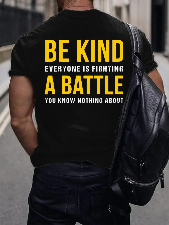 Men's Be Kind Everyone Is Fighting A Battle You Know Nothing About Print T-shirt