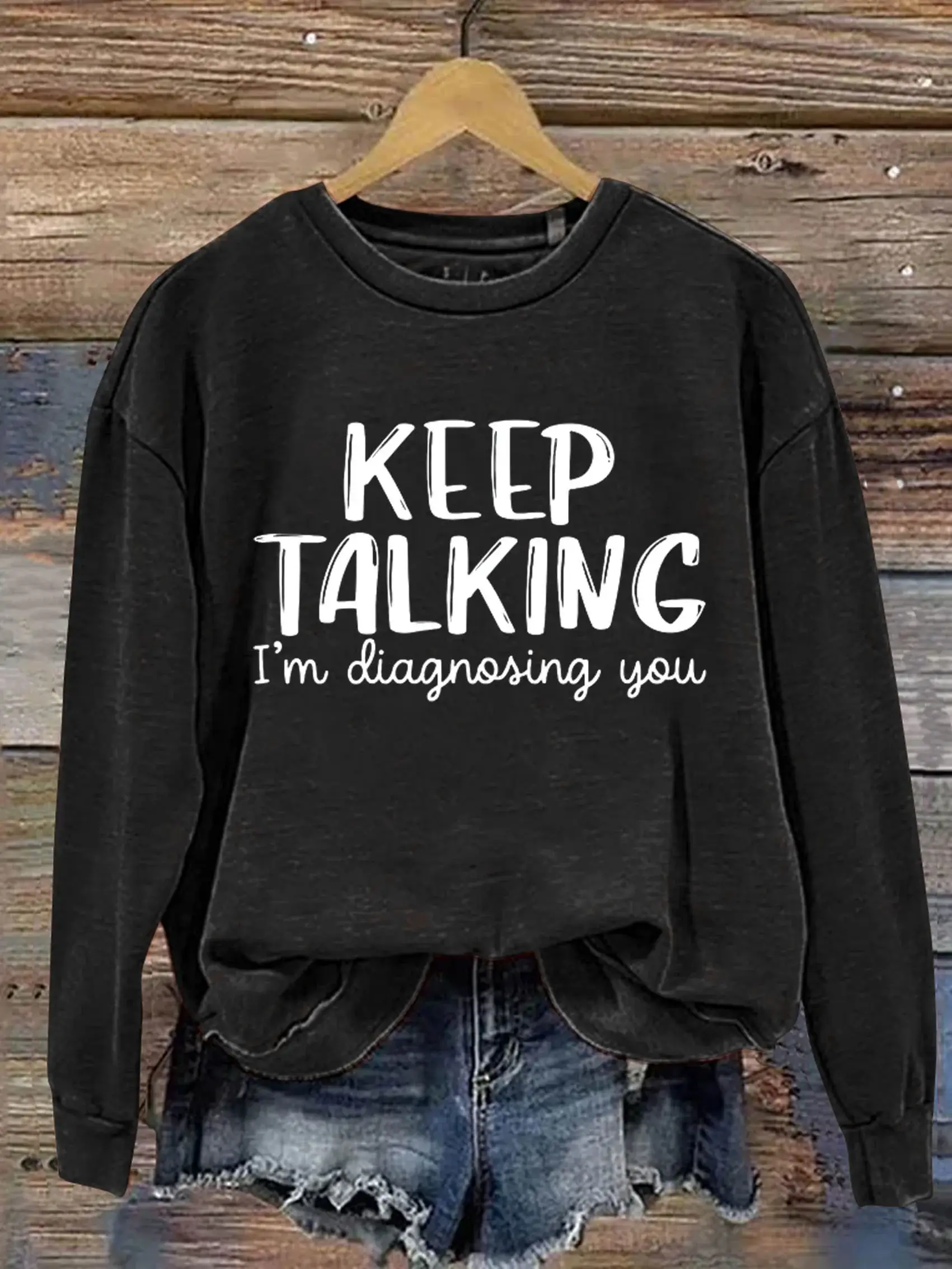 Keep Talking I'm Diagnosing You Art Print Pattern Casual Sweatshirt