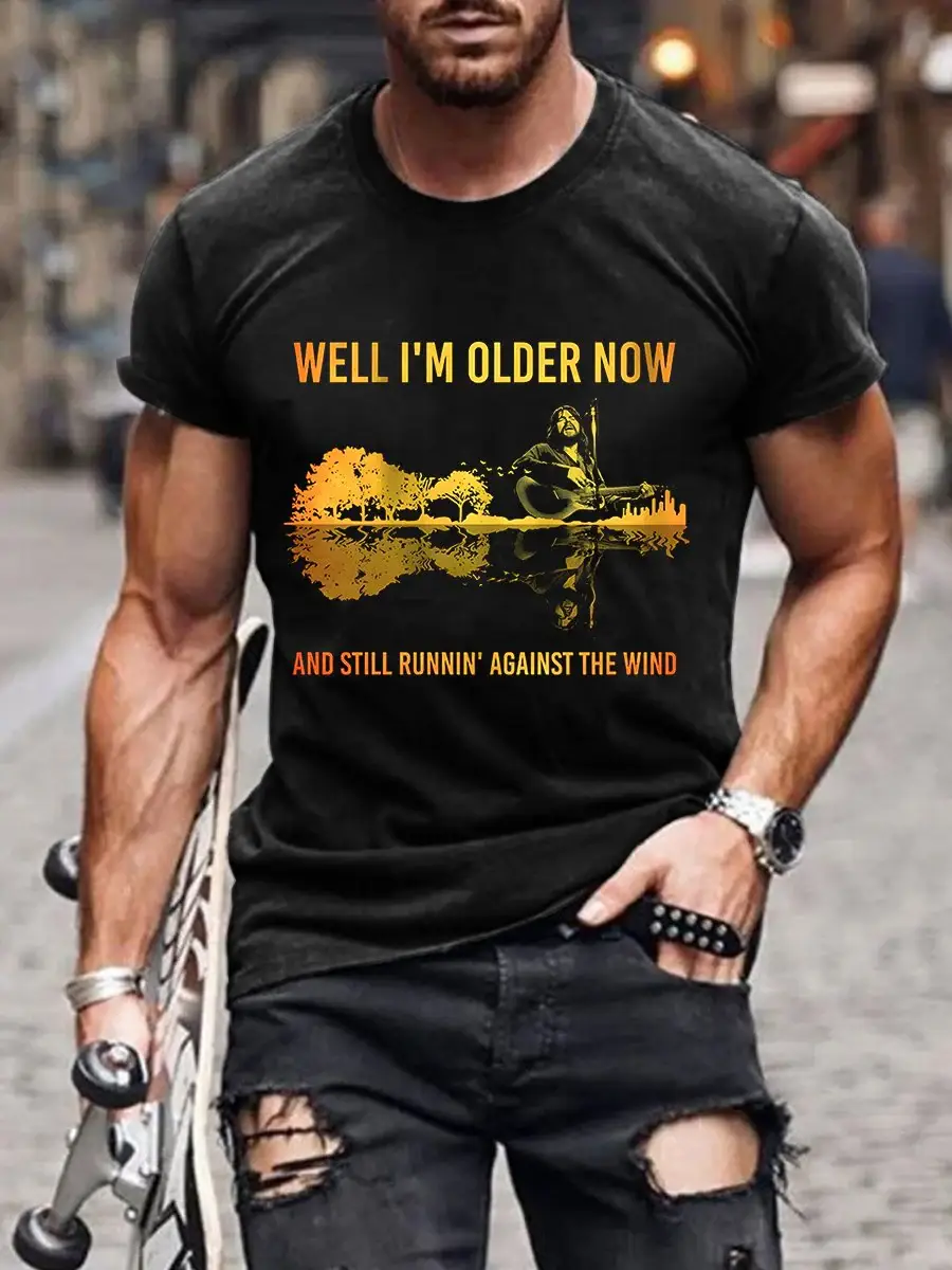 Men's Well I'm Older Now And Still Runnin Against The Wind Print Casual T-Shirt