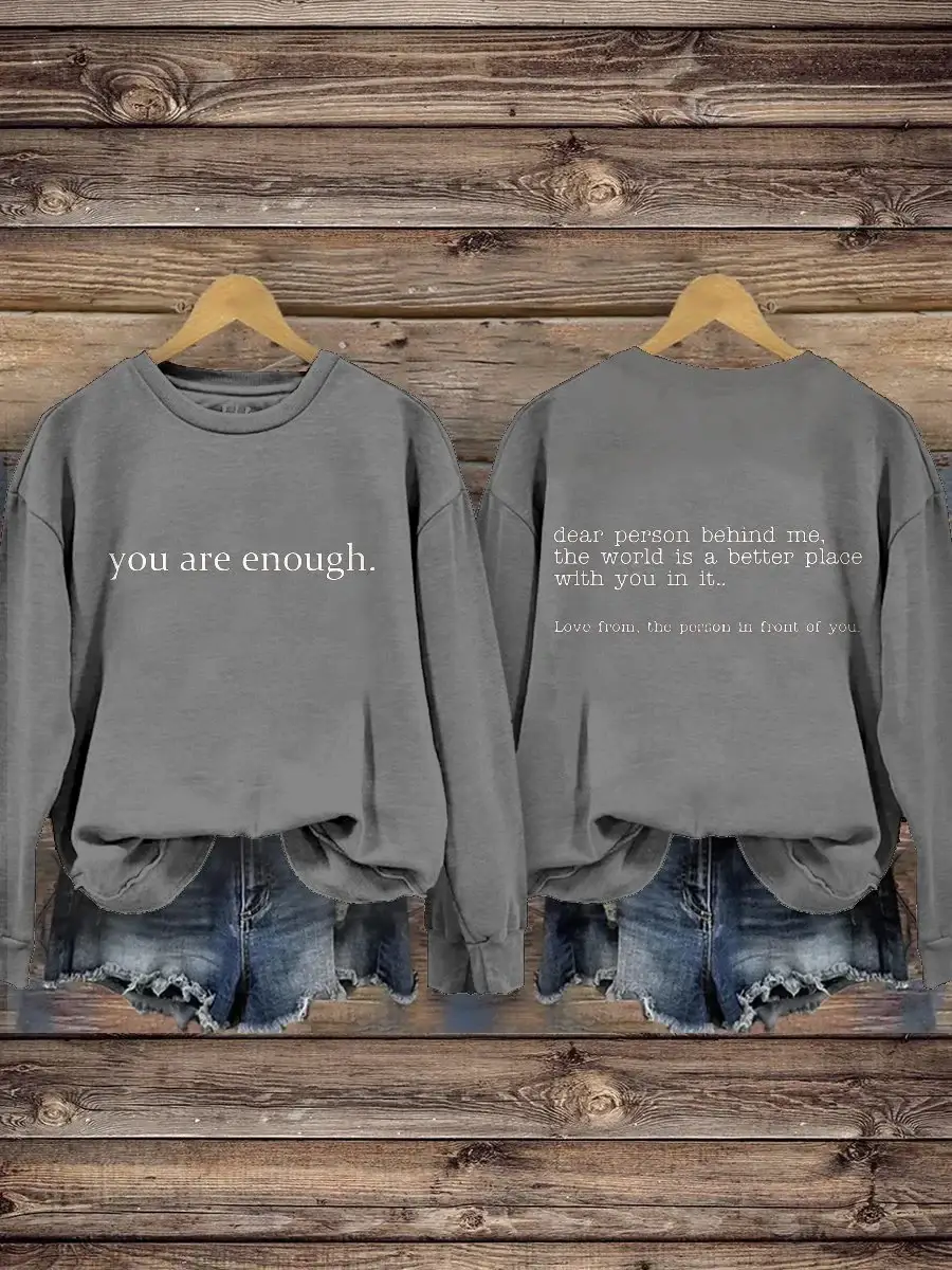 You Are Enough Dear Person Behind Me Inspirational Be Kind Mental Health Print Casual Sweatshirt