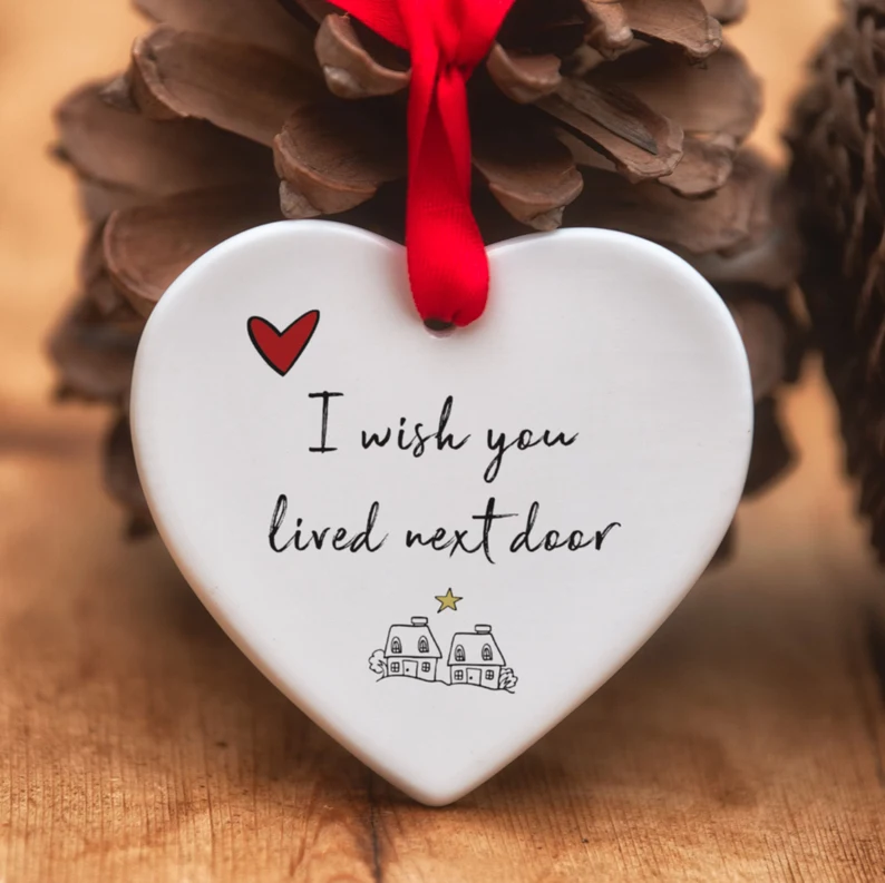 I Wish You Lived Next Door Ceramic Heart