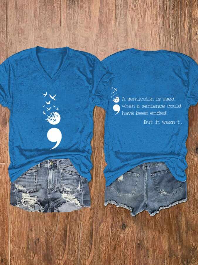 Women's A Semicolon Is Used When A Sentence Could Have Been Ended,But It Wasn't Suicide Prevention Awareness V Neck T-Shirt