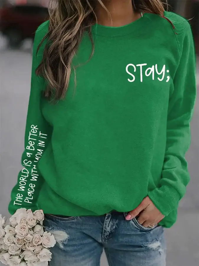 Women's Stay The World is Better With You In It Suicide Awareness Print Sweatshirt