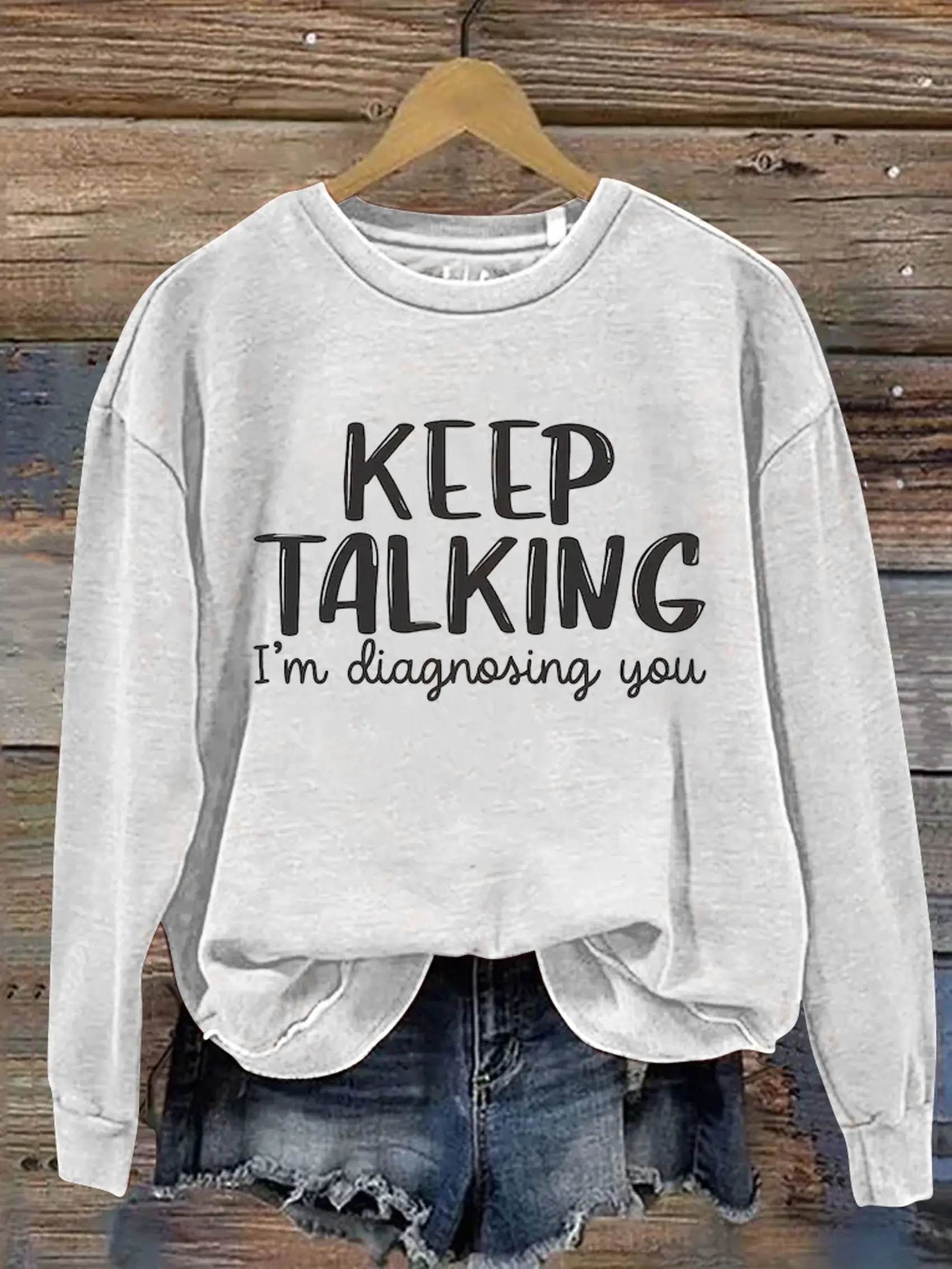 Keep Talking I'm Diagnosing You Art Print Pattern Casual Sweatshirt