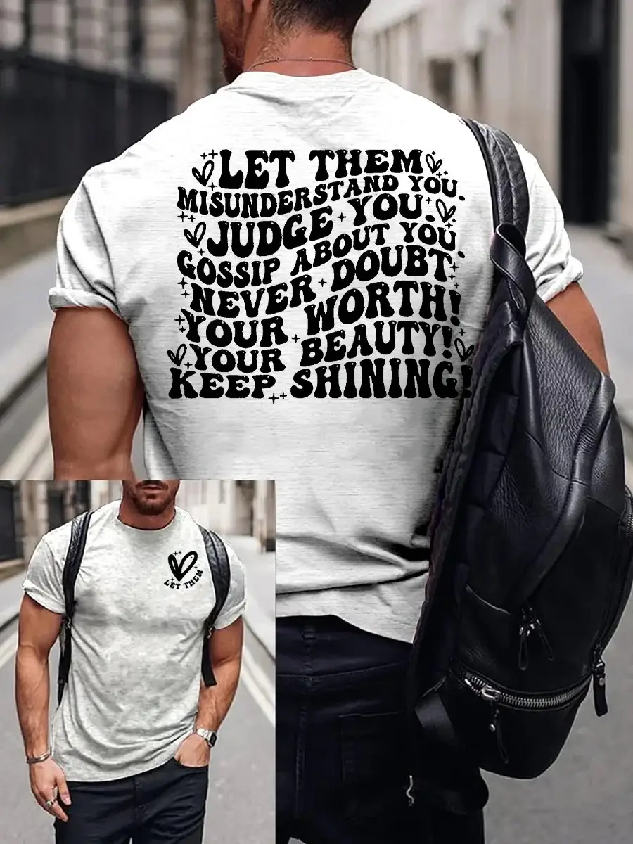 Men's Let Them Misunder Stand You Judge You Gossip About You Never Doubt Your Worth Your Beauty Keep Shining Print T-Shirt