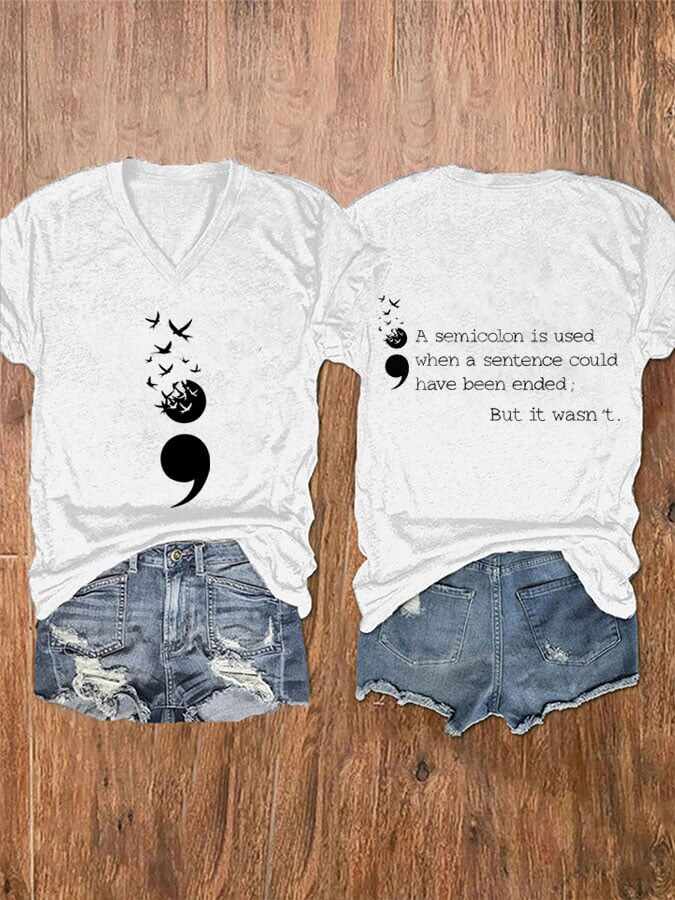 Women's A Semicolon Is Used When A Sentence Could Have Been Ended,But It Wasn't Suicide Prevention Awareness V Neck T-Shirt