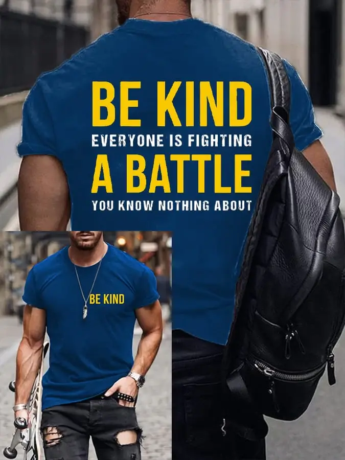 Men's Be Kind Everyone Is Fighting A Battle You Know Nothing About Print T-shirt