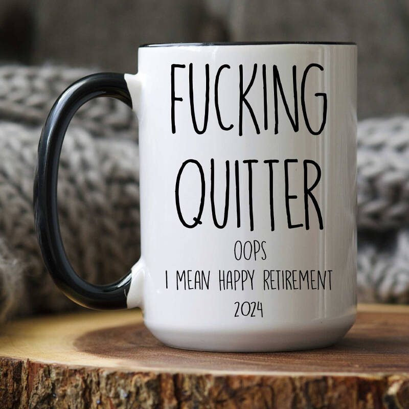 Fucking Quitter Mug Retirement Gift