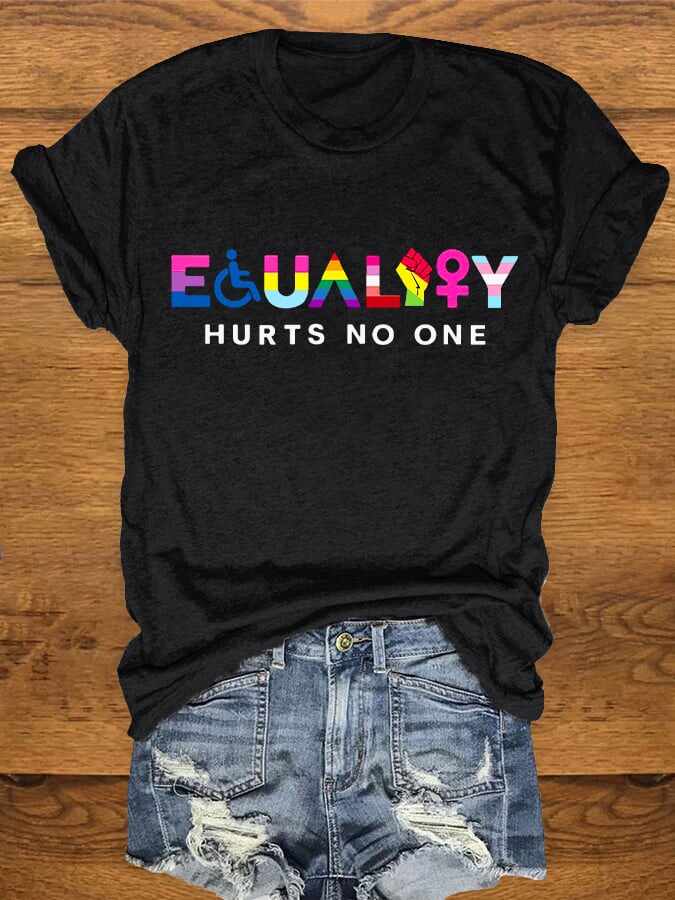 Women's Equality Hurts No One Printed T-shirt(Disabled/LGBTQ/Black/Feminist/Anti-racism/Human Rights...)