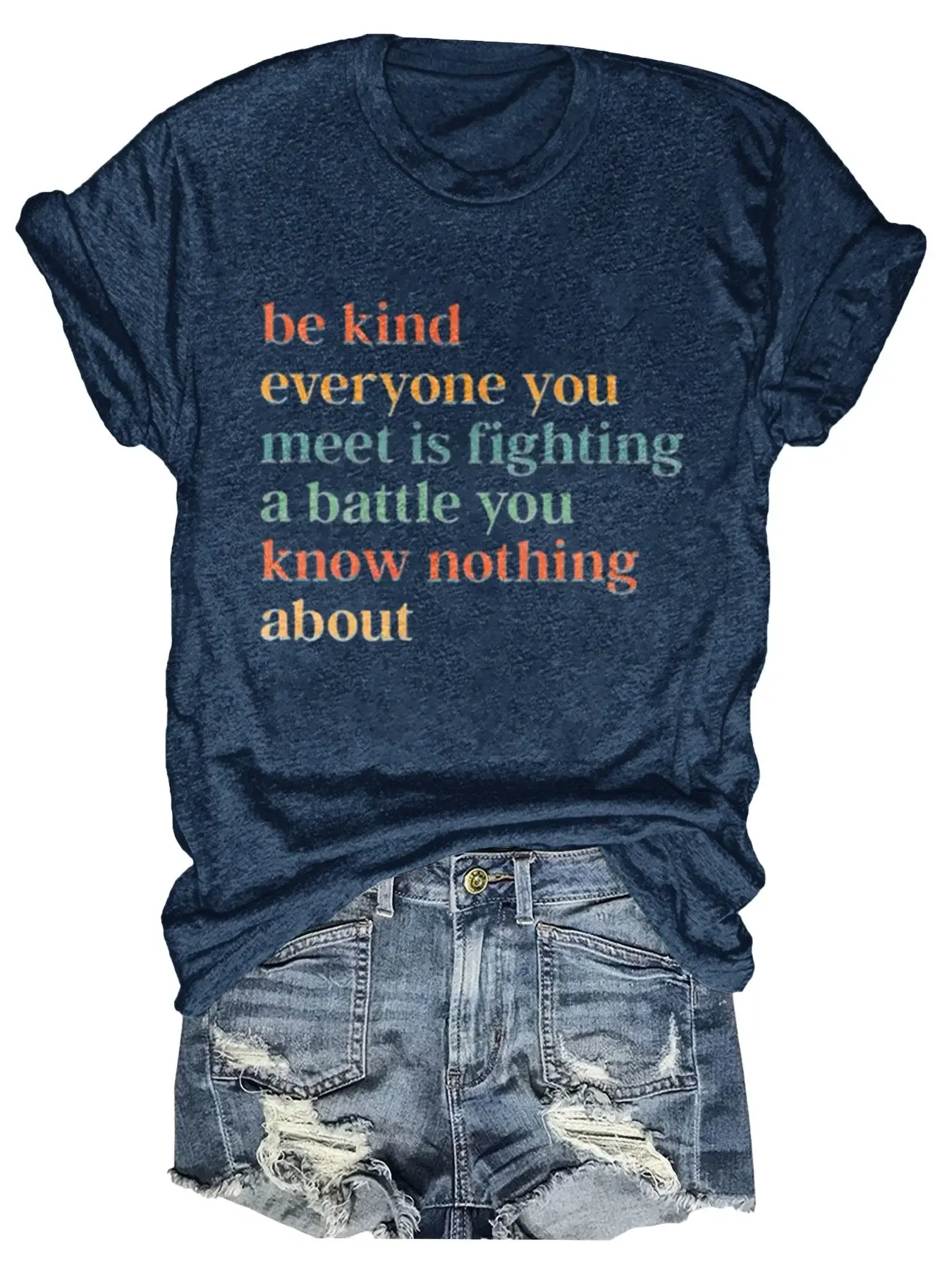 Be Kind Everyone You Meet Is Fighting A Battle You Know Nothing About Print T-shirt
