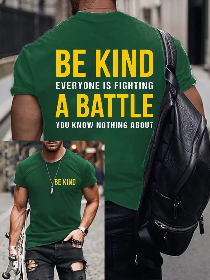 Men's Be Kind Everyone Is Fighting A Battle You Know Nothing About Print T-shirt