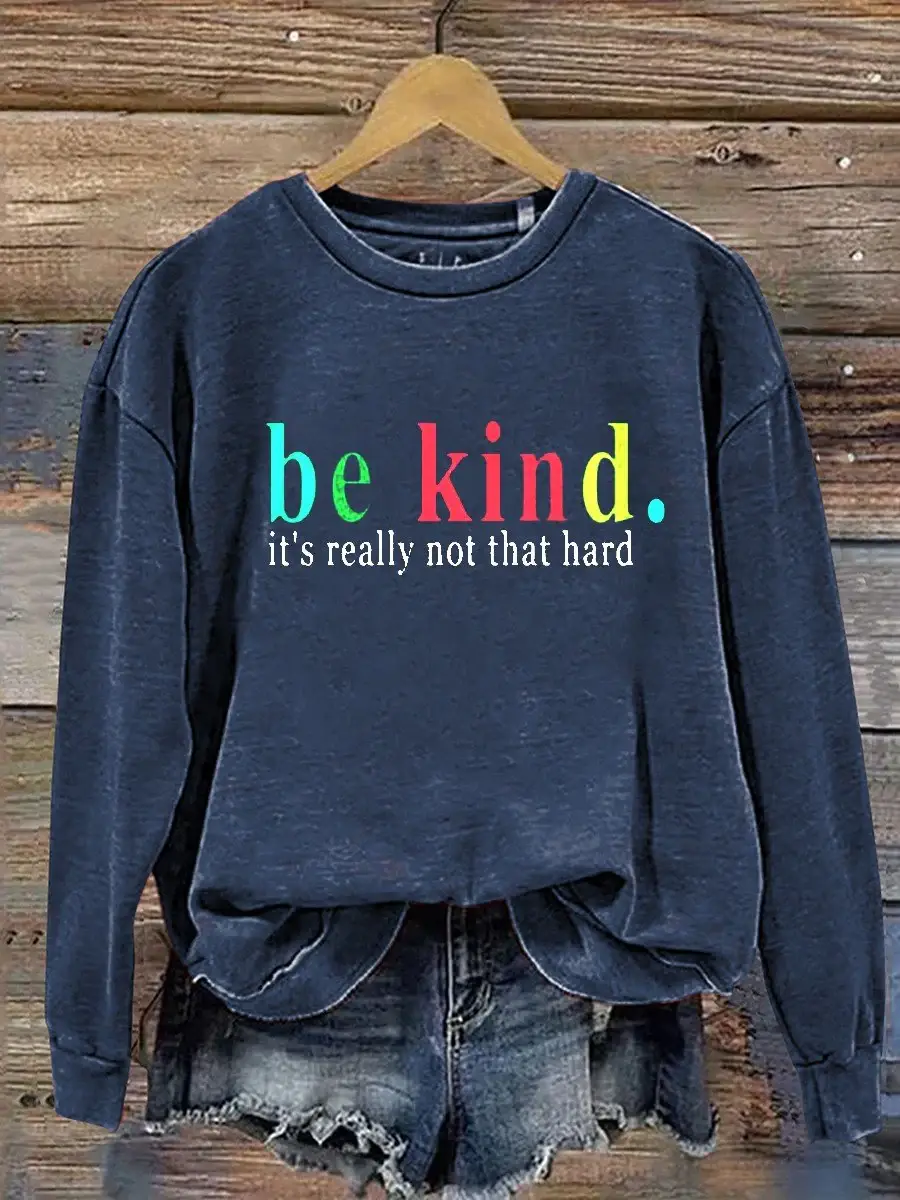 Be Kind It's Really Not That Hard Casual  Sweatshirt