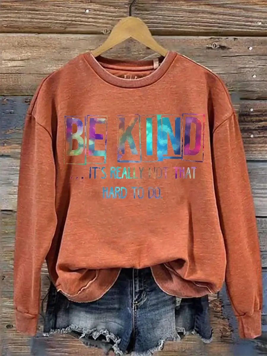 Be Kind It's Really Not That Hard To Do Casual Print Sweatshirt