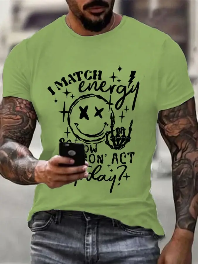 Men's I Match Energy So How We Gon'Act Today Print T-Shirt