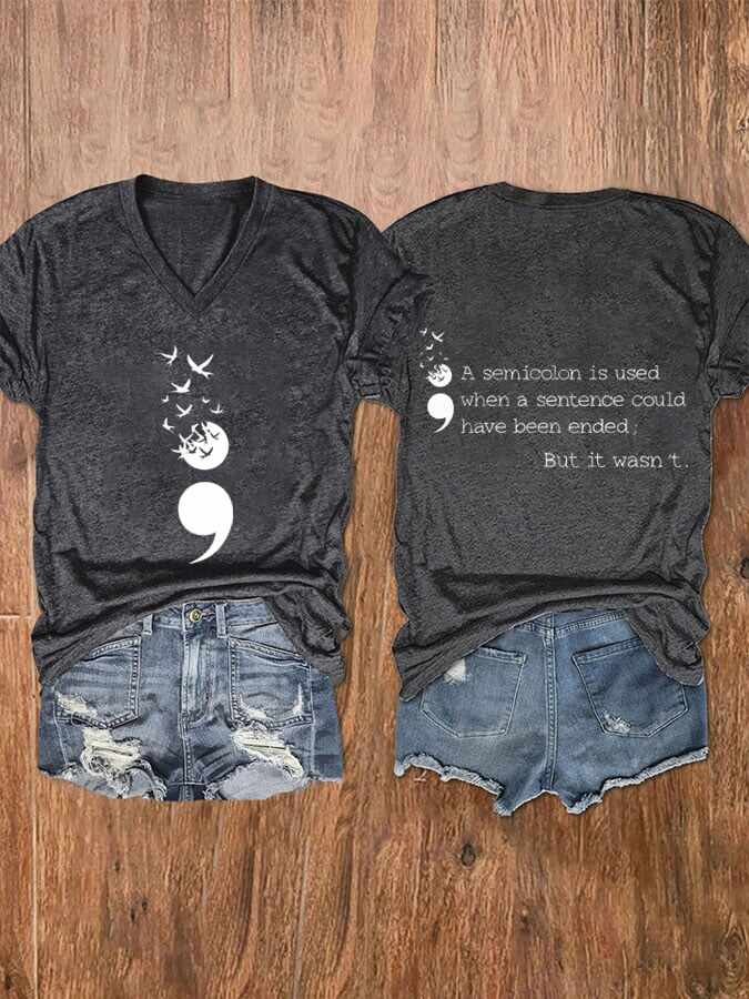 Women's A Semicolon Is Used When A Sentence Could Have Been Ended,But It Wasn't Suicide Prevention Awareness V Neck T-Shirt