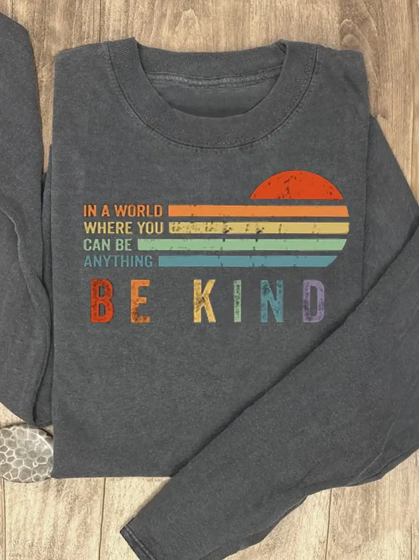 In A World Where You Can Be Anything Be Kind Suicide Prevention Mental Print Casual Sweatshirt