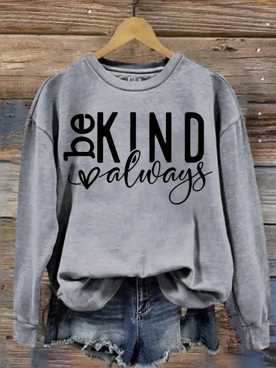 Be Kind Always Casual Print Sweatshirt