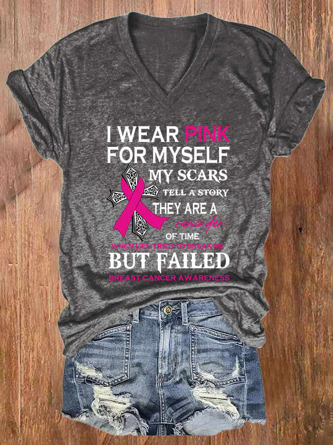 V-neck Breast Cancer Awareness I Wear Pink For Myself My Scars Tell A Story They Are A Reminder Of Time When Life Tried To Break Me But Failed T-Shirt