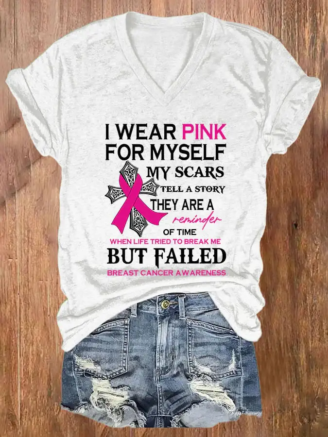 V-neck Breast Cancer Awareness I Wear Pink For Myself My Scars Tell A Story They Are A Reminder Of Time When Life Tried To Break Me But Failed T-Shirt