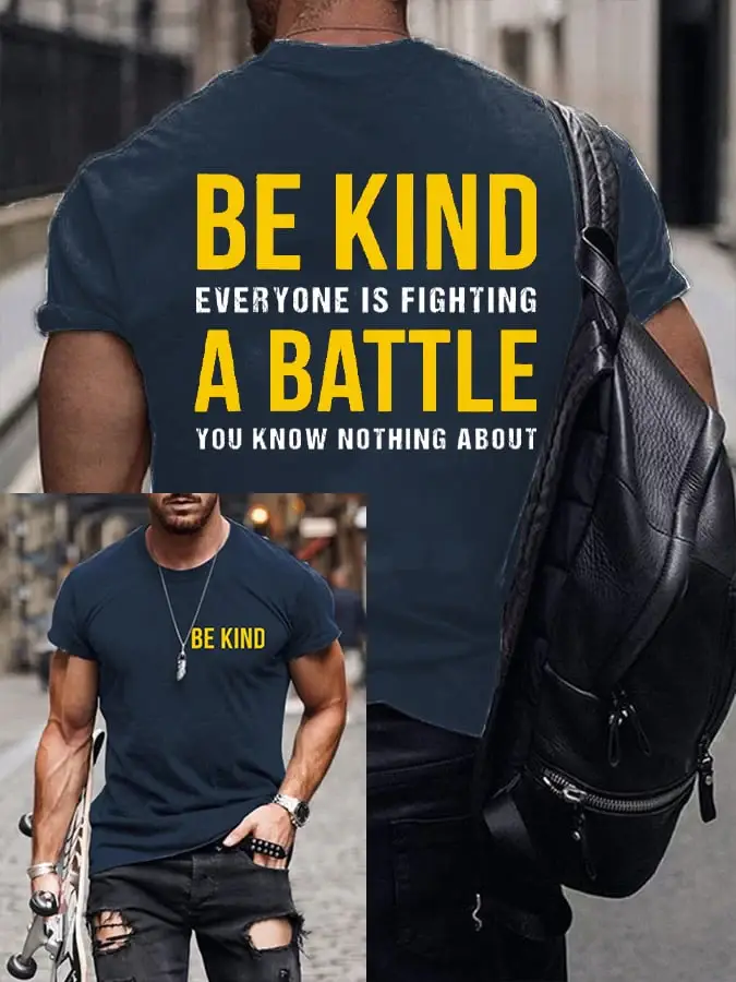 Men's Be Kind Everyone Is Fighting A Battle You Know Nothing About Print T-shirt