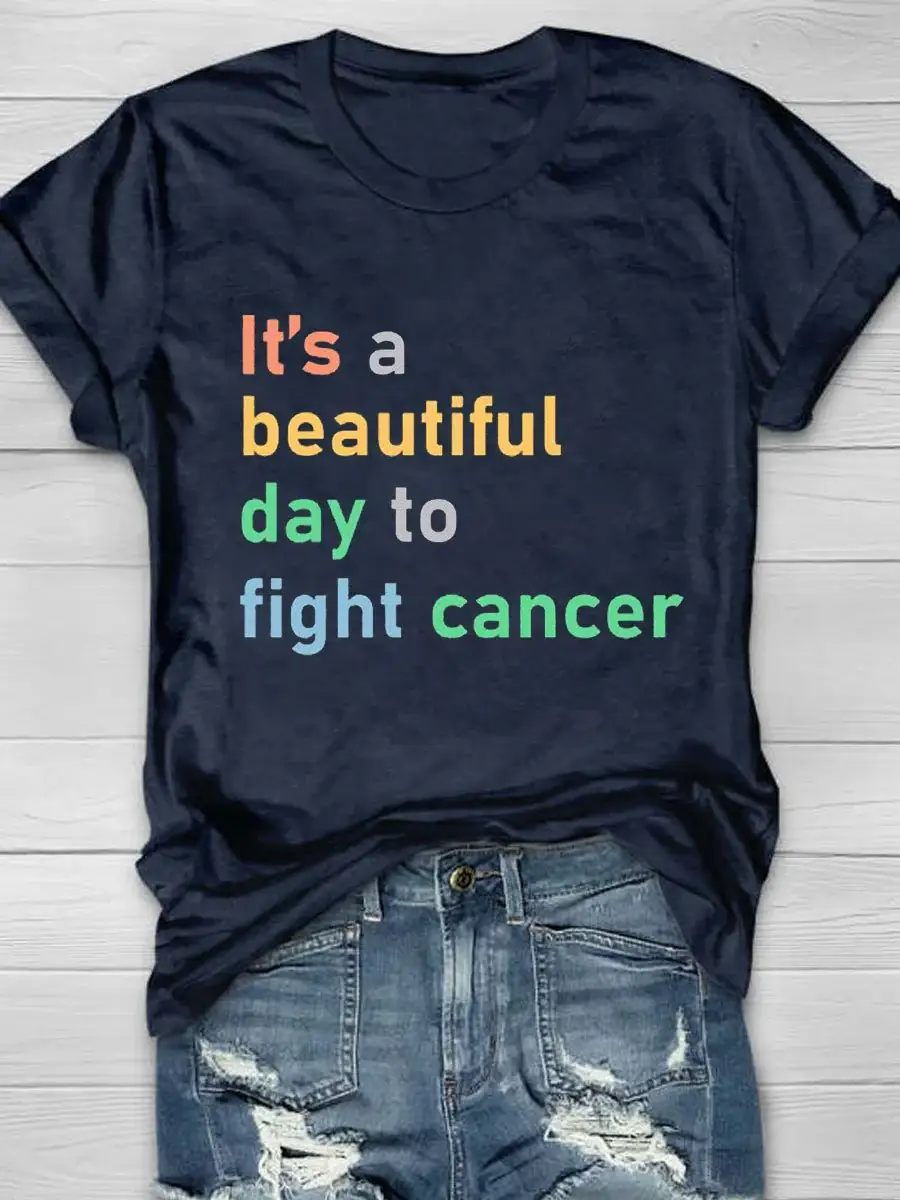 It's A Beautiful Day To Fight Cancer Print T-Shirt